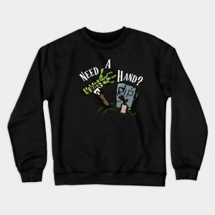 Need a Hand in white lettering Crewneck Sweatshirt